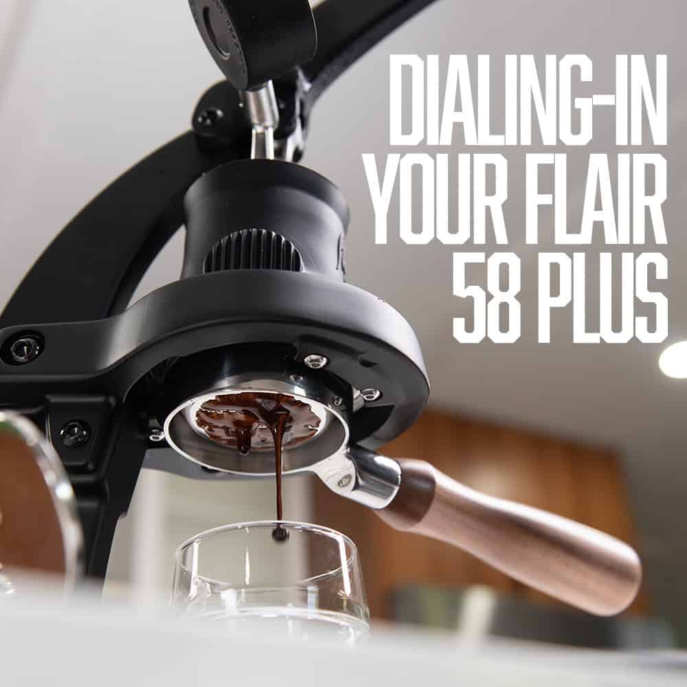Dialing-In Your Flair 58 Plus Manual Espresso Maker