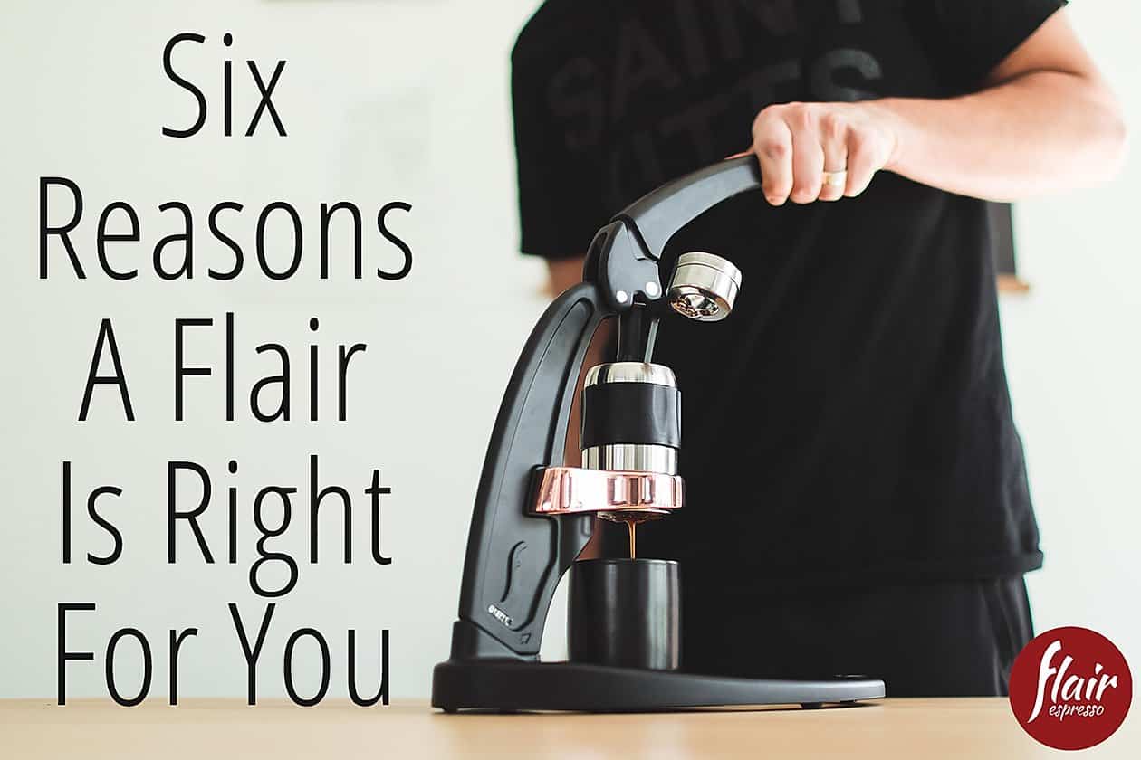 Six reasons a Flair is right for you