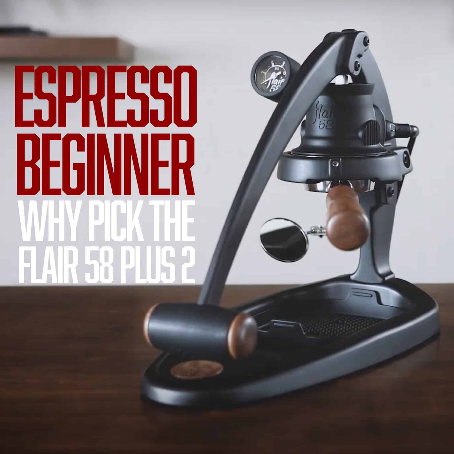 Why the Flair 58 Plus 2 is Perfect for Espresso Beginners