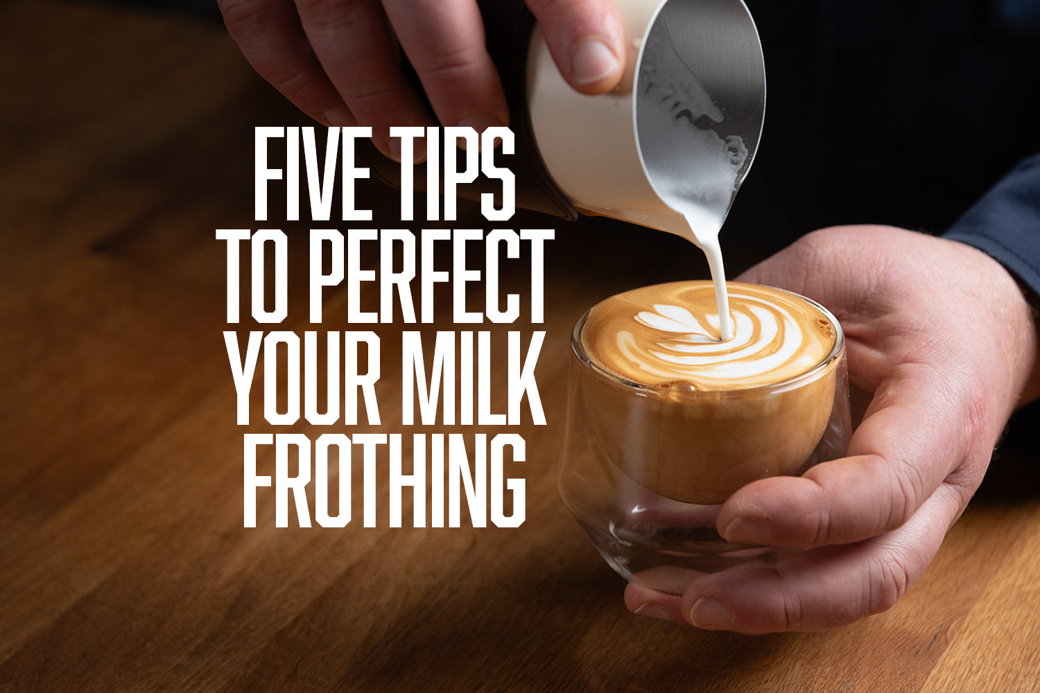 Five Tips for Perfect Milk Frothing